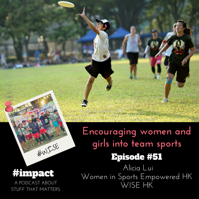 Impact Podcast: Encouraging Women and Girls Into Team Sports – Alicia Lui